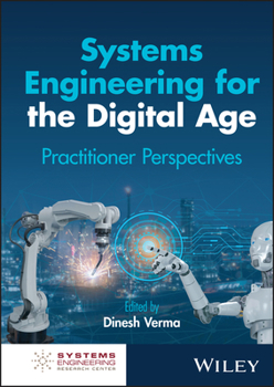 Hardcover Systems Engineering for the Digital Age: Practitioner Perspectives Book
