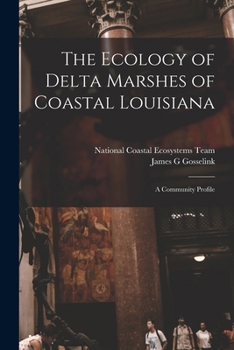 Paperback The Ecology of Delta Marshes of Coastal Louisiana: A Community Profile Book