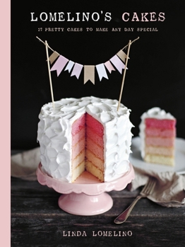 Hardcover Lomelino's Cakes: 27 Pretty Cakes to Make Any Day Special Book