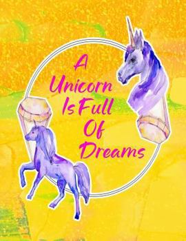 Paperback A Unicorn Is Full Of Dreams: Composition Notebook for Girls Book