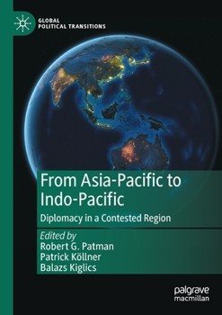 Paperback From Asia-Pacific to Indo-Pacific: Diplomacy in a Contested Region Book