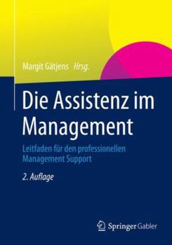 Paperback Die Assistenz Im Management: Leitfaden Für Den Professionellen Management Support [German] Book