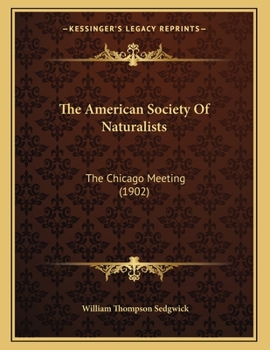 Paperback The American Society Of Naturalists: The Chicago Meeting (1902) Book