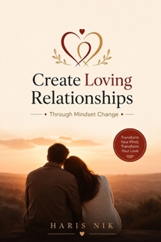 Create Loving Relationships Through Mindset Change
