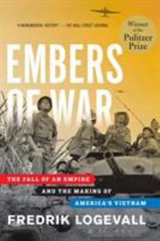 Hardcover Embers of War: The Fall of an Empire and the Making of America's Vietnam Book