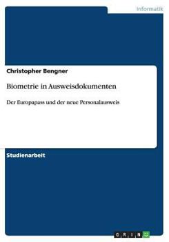 Paperback Biometrie in Ausweisdokumenten: Der Europapass und der neue Personalausweis [German] Book