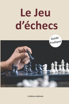 Paperback Le Jeu d'échecs: Guide Pratique [French] Book