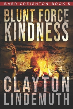 Blunt Force Kindness - Book #5 of the Baer Creighton