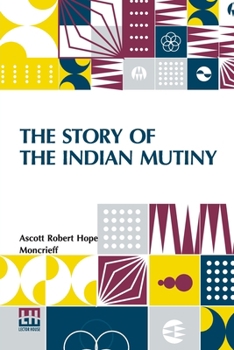 Paperback The Story Of The Indian Mutiny Book