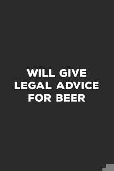 Will Give Legal Advice For Beer: Lawyer Notebook