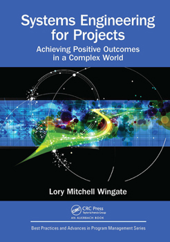 Paperback Systems Engineering for Projects: Achieving Positive Outcomes in a Complex World Book