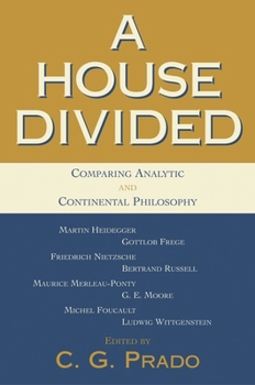 Paperback A House Divided: Comparing Analytic and Continental Philosophy Book
