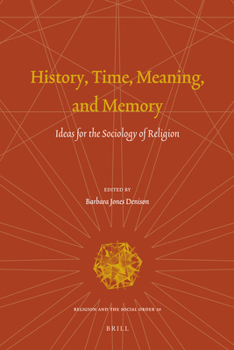 Hardcover History, Time, Meaning, and Memory: Ideas for the Sociology of Religion Book