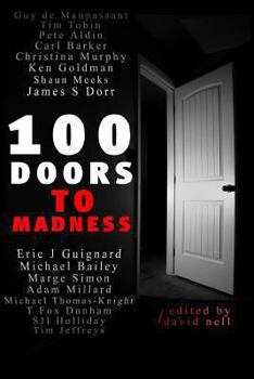 Paperback 100 Doors To Madness: One hundred of the very best tales of short form terror by modern authors of the macabre. Book