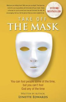 Paperback Take Off the Mask: You Can Fool People Some of the Time, But You Can't Fool God at Anytime Book