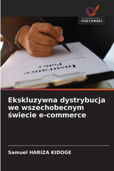 Paperback Ekskluzywna dystrybucja we wszechobecnym świecie e-commerce [Polish] Book