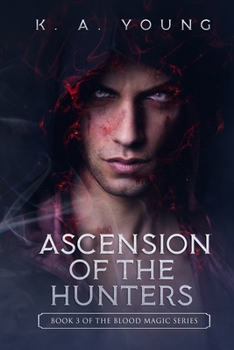 Paperback Ascension of the Hunters: Book 3 of The Blood Magic Series Book