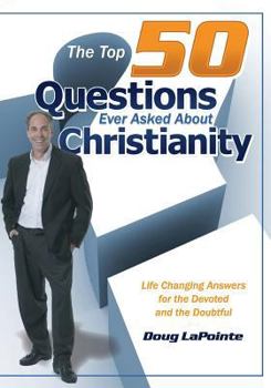 Paperback The Top 50 Questions Ever Asked About Christianity: Life Changing Answers for the Devoted and the Doubtful Book