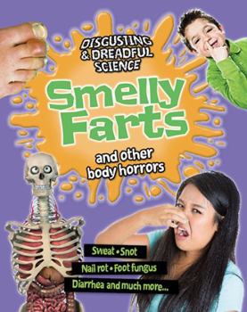 Smelly Farts and Other Body Horrors - Book  of the Disgusting and Dreadful Science