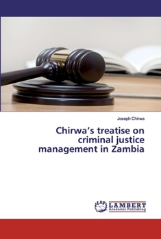 Paperback Chirwa's treatise on criminal justice management in Zambia Book