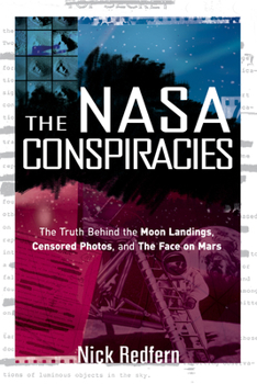 Paperback The NASA Conspiracies: The Truth Behind the Moon Landings, Censored Photos, and the Face on Mars Book