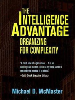 Paperback The Intelligence Advantage: Organizing for Complexity Book