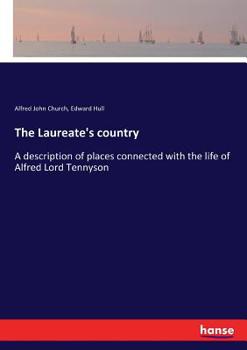 Paperback The Laureate's country: A description of places connected with the life of Alfred Lord Tennyson Book