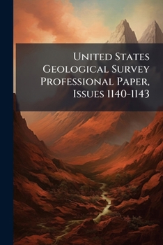 Paperback United States Geological Survey Professional Paper, Issues 1140-1143 Book