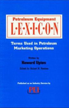Petroleum Equipment Lexicon: Terms Used in Petroleum Marketing Operations