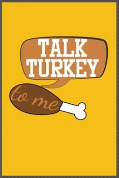 talk turkey: A Cute Notebook for thanksgiving day …. with more than 100 lined page - Composition Size (6*9)