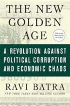 Paperback The New Golden Age: A Revolution Against Political Corruption and Economic Chaos Book