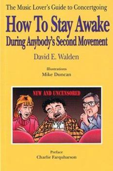 Paperback How to Stay Awake During Anybody's Second Movement: The Average Music Lover's Guide to Concertgoing Book