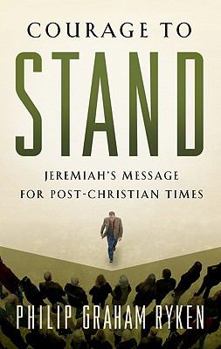 Paperback Courage to Stand: Jeremiah's Message for Post-Christian Times Book