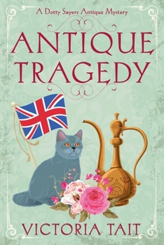 Antique Tragedy - Book #5 of the Dotty Sayers Antique Mystery