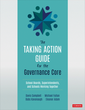 Paperback The Taking Action Guide for the Governance Core: School Boards, Superintendents, and Schools Working Together Book