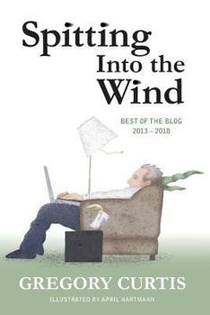 Paperback Spitting Into the Wind: Best of the Blog: 2013 - 2018 Book