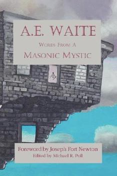 A.E. Waite - Words From a Masonic Mystic