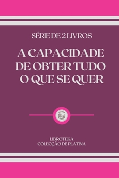 Paperback A Capacidade de Obter Tudo O Que Se Quer: s?rie de 2 livros [Portuguese] Book