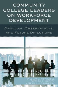 Paperback Community College Leaders on Workforce Development: Opinions, Observations, and Future Directions Book