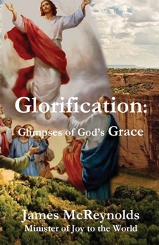 Glorification: Glimpses of God; Glory