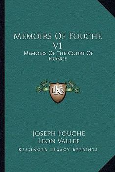 Paperback Memoirs Of Fouche V1: Memoirs Of The Court Of France Book