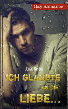 Paperback Ich glaubte an die Liebe... (Gay Romance) [German] Book