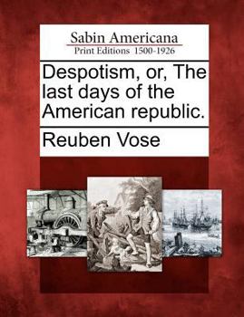Paperback Despotism, Or, the Last Days of the American Republic. Book