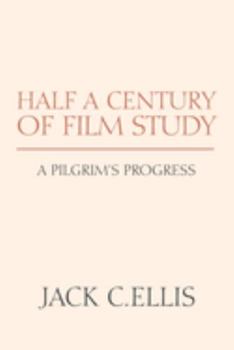Paperback Half a Century of Film Study: A Pilgrim's Progress Book