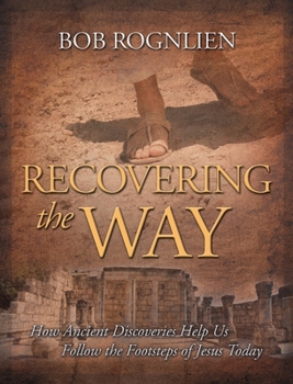 Paperback Recovering the Way: How Ancient Discoveries Help Us Walk in the Footsteps of Jesus Today Book