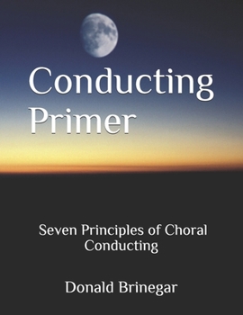 Paperback Conducting Primer Seven Principles of Choral Conducting Book
