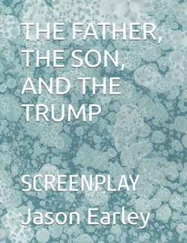 Paperback The Father, the Son, and the Trump: Screenplay Book