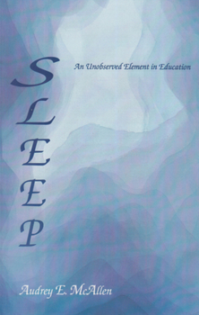 SLEEP An Unobserved Element in Education