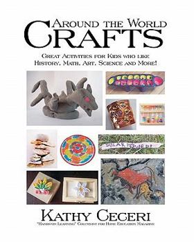 Paperback Around The World Crafts: Great Activities For Kids Who Like History, Math, Art, Science And More! Book