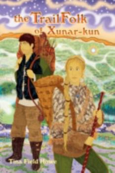 The TrailFolk of Xunar-kun: Book Two in the Tellings of Xunar-kun - Book #2 of the Tellings of Xunar-Kun